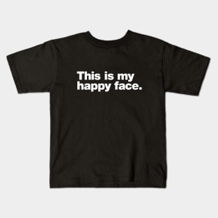 This is my happy face. Kids T-Shirt